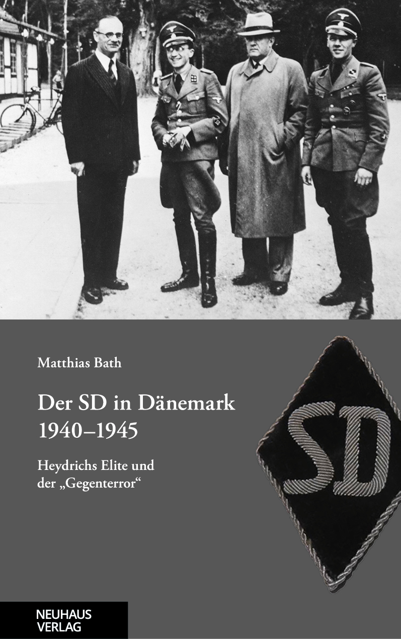 Matthias Bath: Der SD in Dänemark 1940-1945. Heydrichs Elite und der "Gegenterror" Matthias Bath: Der SD in Dänemark 1940-1945. Heydrichs Elite und der "Gegenterror"
